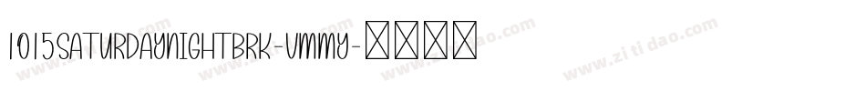 1015SaturdayNightBrk-VMMy字体转换 1015SaturdayNightBrk-VMMy字体转换