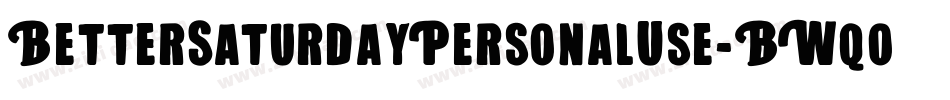 BetterSaturdayPersonalUse-BWqod字体转换