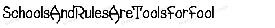 SchoolsAndRulesAreToolsForFools-Ddd9字体转换