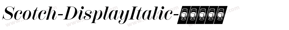 Scotch-DisplayItalic字体转换 Scotch-DisplayItalic字体转换