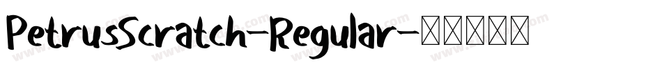 PetrusScratch-Regular字体转换