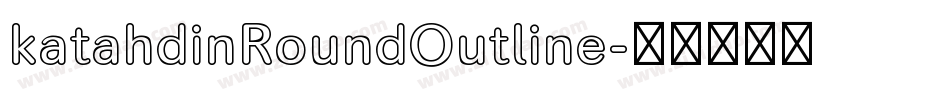 katahdinRoundOutline字体转换