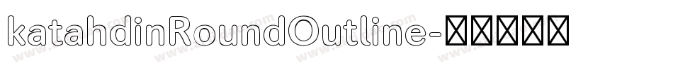 katahdinRoundOutline字体转换