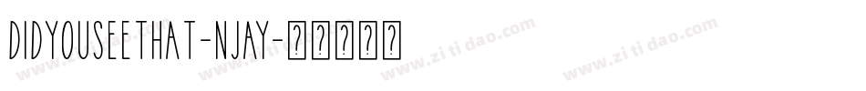 DidYouSeeThat-njAY字体转换