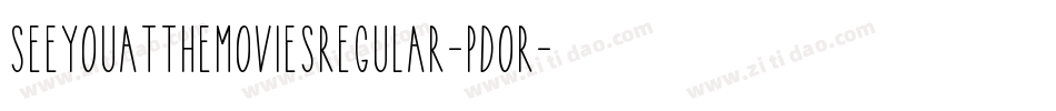 SeeYouAtTheMoviesRegular-PDOr字体转换