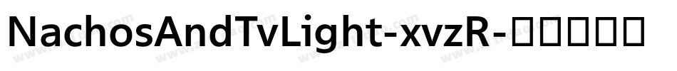 NachosAndTvLight-xvzR字体转换