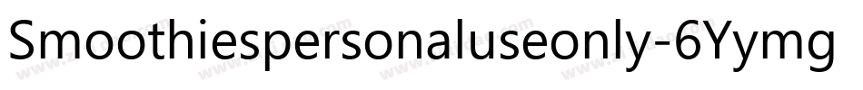 Smoothiespersonaluseonly-6Yymg字体转换