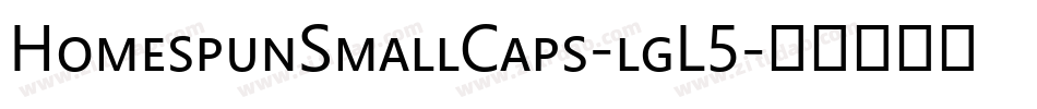 HomespunSmallCaps-lgL5字体转换