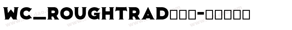 WC_RoughTrad生成器字体转换