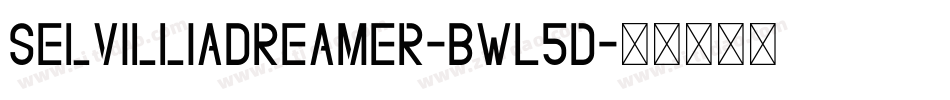 SelvilliaDreamer-BWL5d字体转换 SelvilliaDreamer-BWL5d字体转换