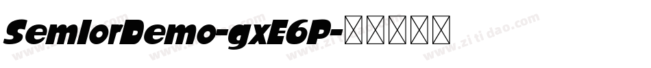 SemlorDemo-gxE6P字体转换 SemlorDemo-gxE6P字体转换