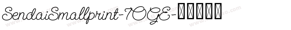 SendaiSmallprint-7OGE字体转换