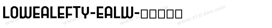 LowEaLefty-EaLW字体转换