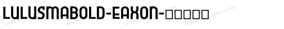 LulusmaBold-EaXon字体转换