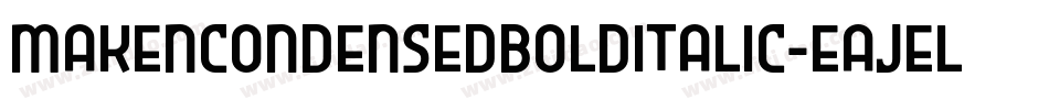 MakenCondensedBoldItalic-EaJel字体转换
