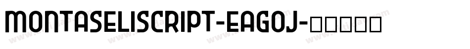 MontaseliScript-EaGoj字体转换