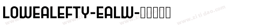 LowEaLefty-EaLW字体转换