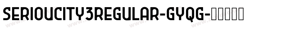 Serioucity3Regular-GYqG字体转换