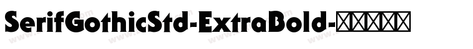 SerifGothicStd-ExtraBold字体转换