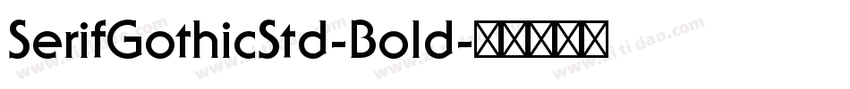SerifGothicStd-Bold字体转换