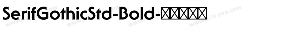 SerifGothicStd-Bold字体转换