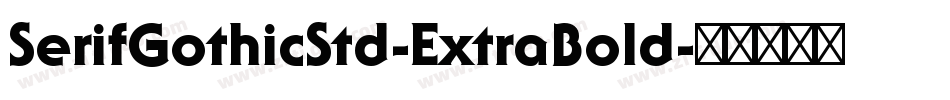 SerifGothicStd-ExtraBold字体转换