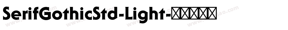 SerifGothicStd-Light字体转换