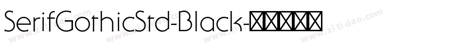 SerifGothicStd-Black字体转换