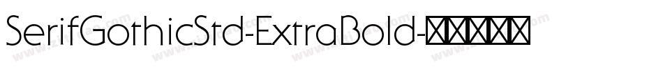 SerifGothicStd-ExtraBold字体转换