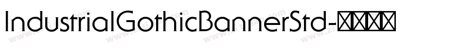 IndustrialGothicBannerStd字体转换