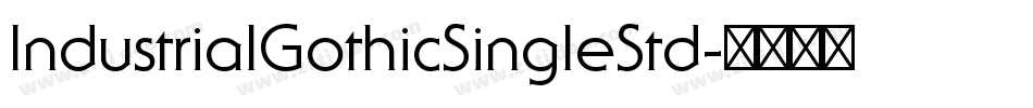 IndustrialGothicSingleStd字体转换