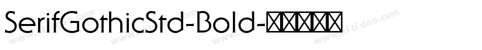 SerifGothicStd-Bold字体转换