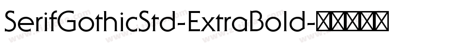 SerifGothicStd-ExtraBold字体转换
