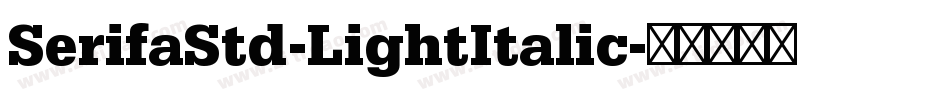 SerifaStd-LightItalic字体转换