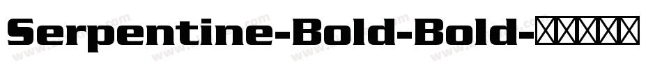 Serpentine-Bold-Bold字体转换