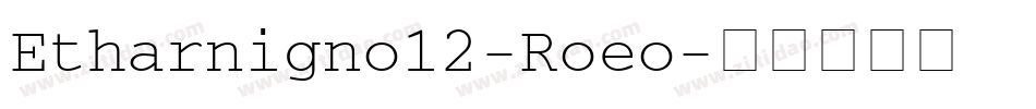 Etharnigno12-Roeo字体转换