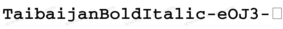 TaibaijanBoldItalic-eOJ3字体转换