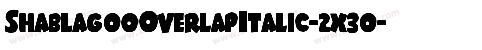 ShablagooOverlapItalic-2x3o字体转换