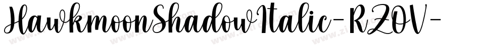 HawkmoonShadowItalic-RZOV字体转换 HawkmoonShadowItalic-RZOV字体转换