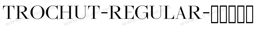 Trochut-Regular字体转换