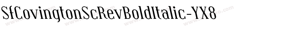 SfCovingtonScRevBoldItalic-YX8a字体转换 SfCovingtonScRevBoldItalic-YX8a字体转换