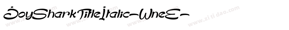 JoySharkTitleItalic-WneE字体转换 JoySharkTitleItalic-WneE字体转换