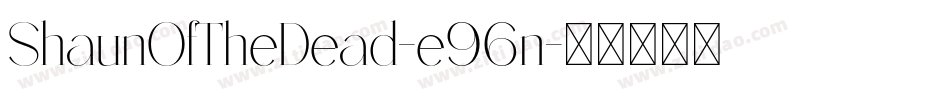ShaunOfTheDead-e96n字体转换 ShaunOfTheDead-e96n字体转换