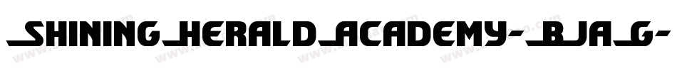 ShiningHeraldAcademy-BJaG字体转换 ShiningHeraldAcademy-BJaG字体转换
