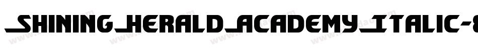 ShiningHeraldAcademyItalic-89ZZ字体转换 ShiningHeraldAcademyItalic-89ZZ字体转换