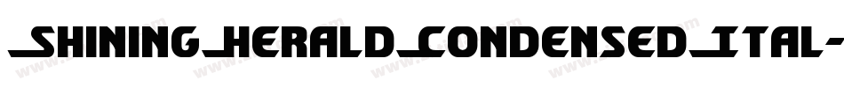 ShiningHeraldCondensedItal-rM48字体转换 ShiningHeraldCondensedItal-rM48字体转换