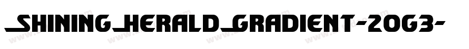 ShiningHeraldGradient-2og3字体转换 ShiningHeraldGradient-2og3字体转换
