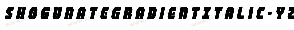 ShogunateGradientItalic-Yz3Rv字体转换 ShogunateGradientItalic-Yz3Rv字体转换