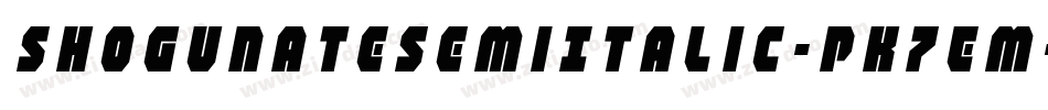 ShogunateSemiItalic-PK7Em字体转换
