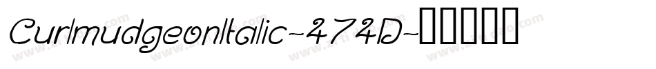 CurlmudgeonItalic-474D字体转换
